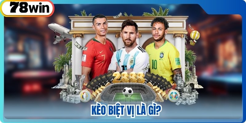 Kèo biệt vị là gì?